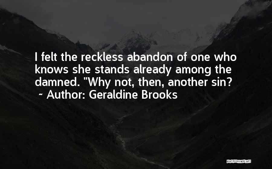 Reckless Quotes By Geraldine Brooks