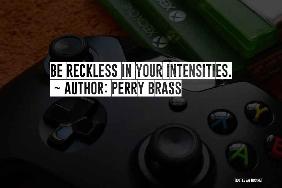 Reckless Quotes By Perry Brass