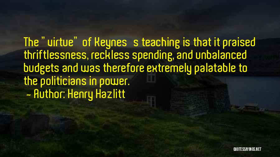 Reckless Spending Quotes By Henry Hazlitt