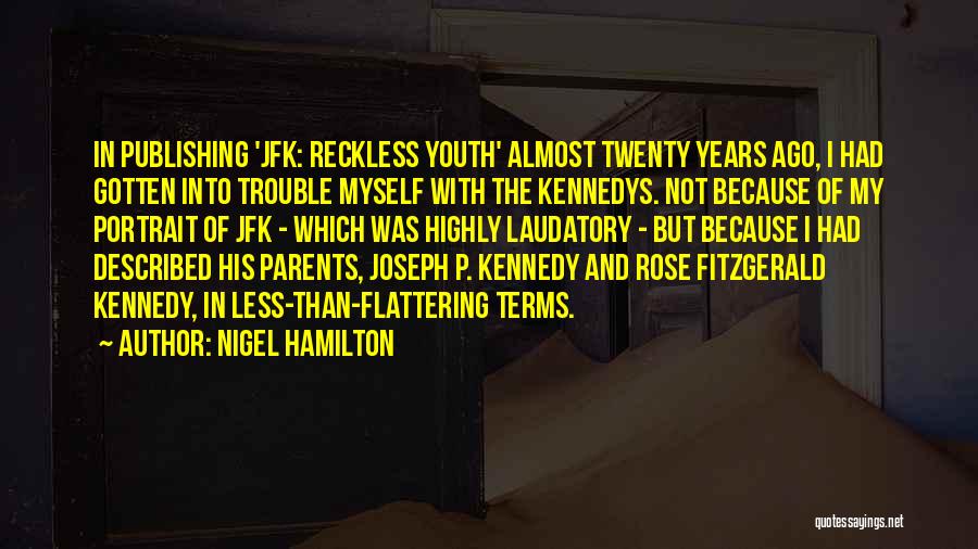 Reckless Youth Quotes By Nigel Hamilton