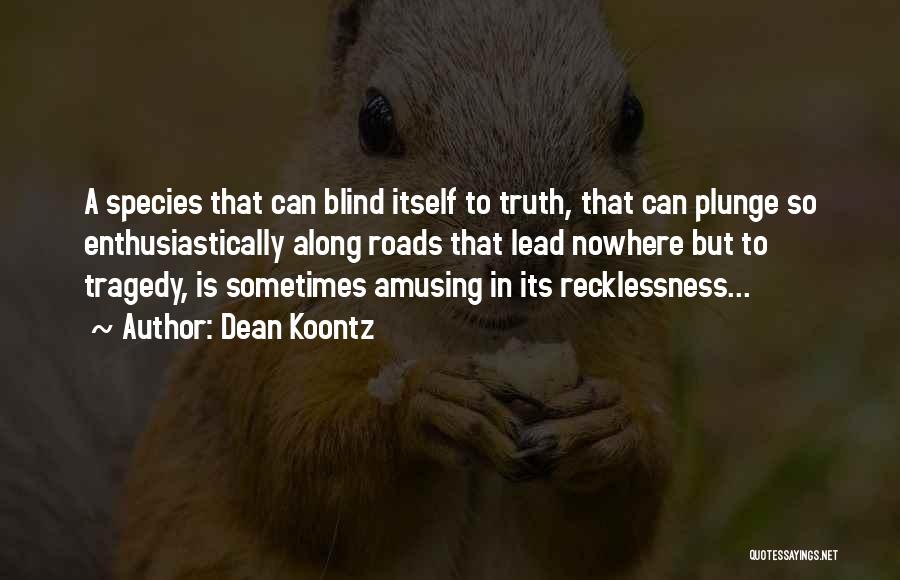 Recklessness Quotes By Dean Koontz