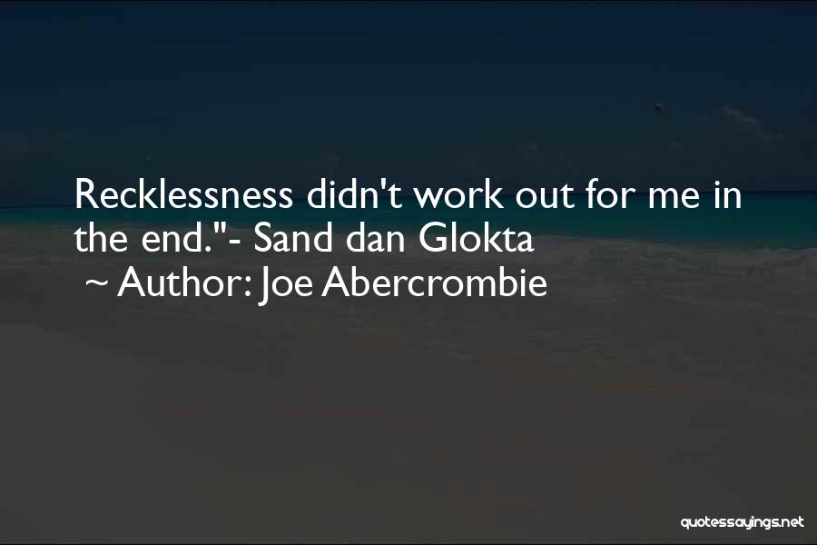 Recklessness Quotes By Joe Abercrombie