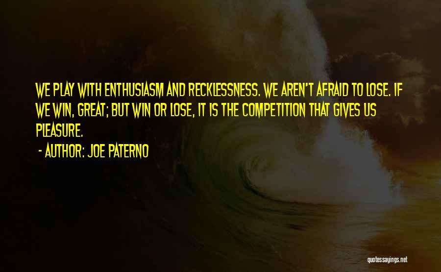 Recklessness Quotes By Joe Paterno