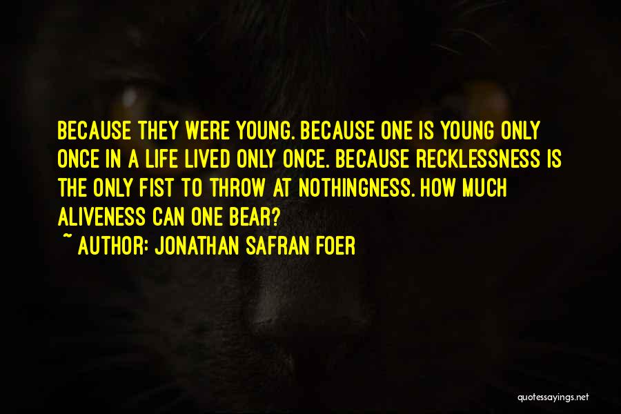 Recklessness Quotes By Jonathan Safran Foer