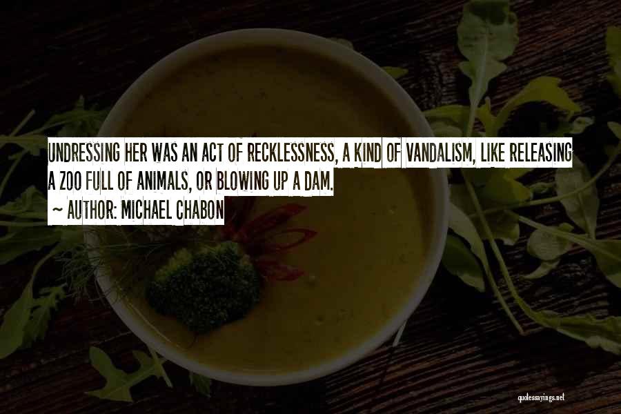 Recklessness Quotes By Michael Chabon