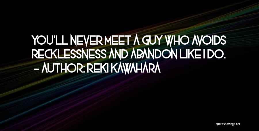 Recklessness Quotes By Reki Kawahara