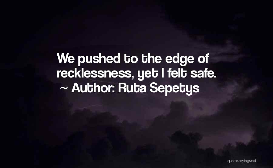 Recklessness Quotes By Ruta Sepetys