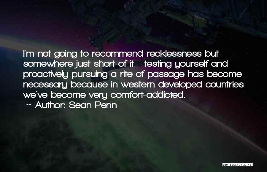 Recklessness Quotes By Sean Penn