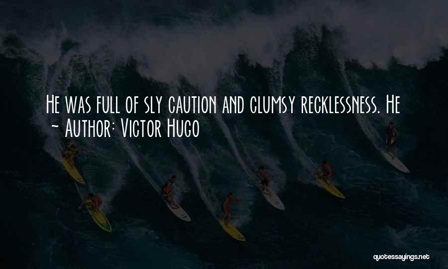 Recklessness Quotes By Victor Hugo