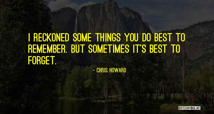 Reckoned Quotes By Chris Howard Reckoned Quotes By Chris Howard