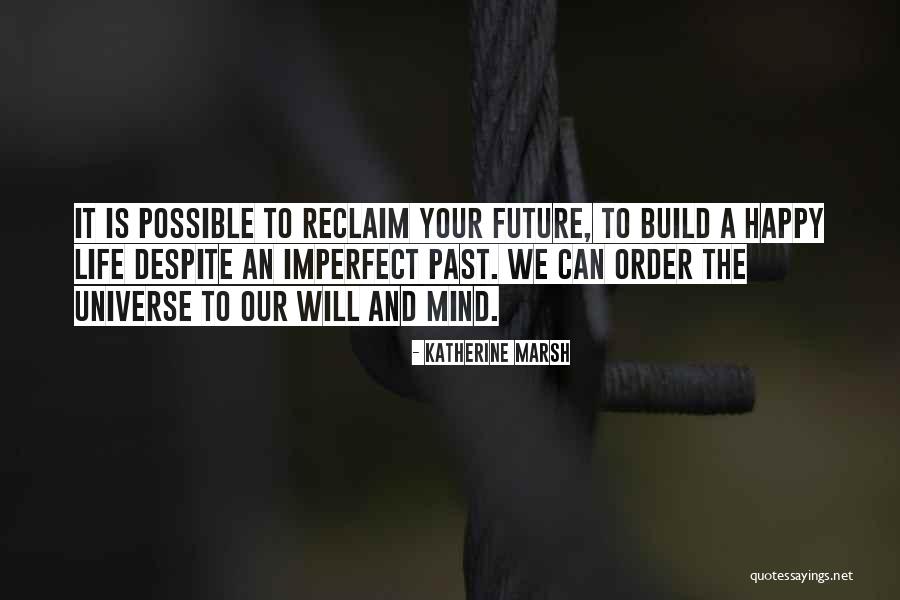 Reclaim My Life Quotes By Katherine Marsh Reclaim My Life Quotes By Katherine Marsh