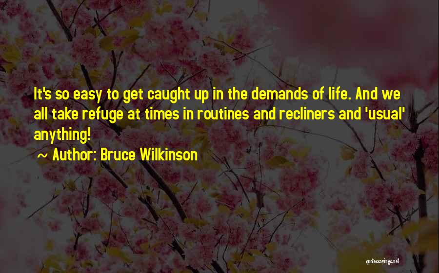 Recliners Quotes By Bruce Wilkinson