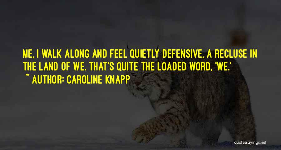 Recluse Quotes By Caroline Knapp