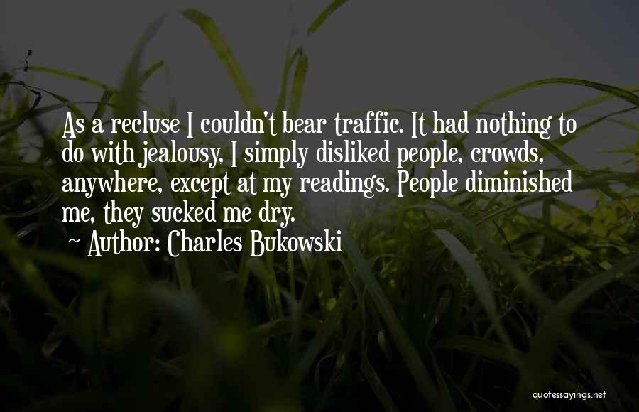 Recluse Quotes By Charles Bukowski