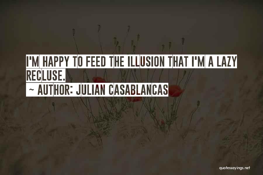 Recluse Quotes By Julian Casablancas