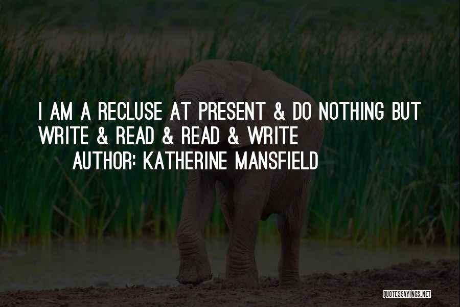 Recluse Quotes By Katherine Mansfield