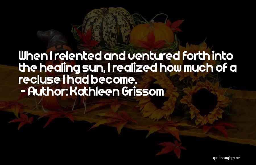 Recluse Quotes By Kathleen Grissom