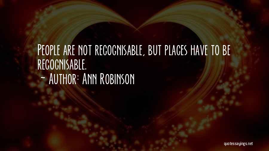 Recognisable Quotes By Ann Robinson