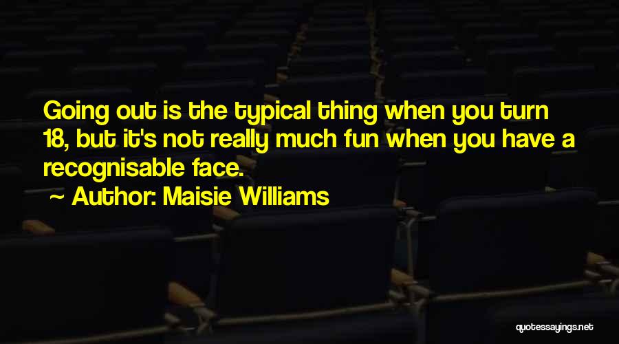 Recognisable Quotes By Maisie Williams