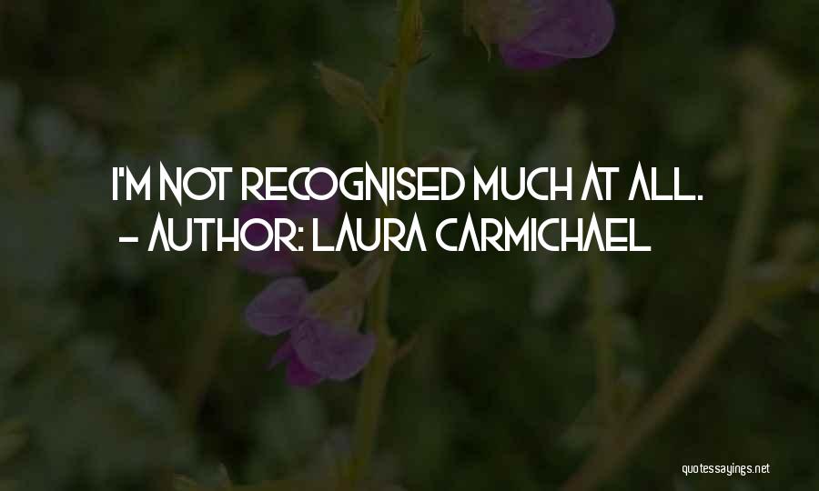 Recognised Quotes By Laura Carmichael