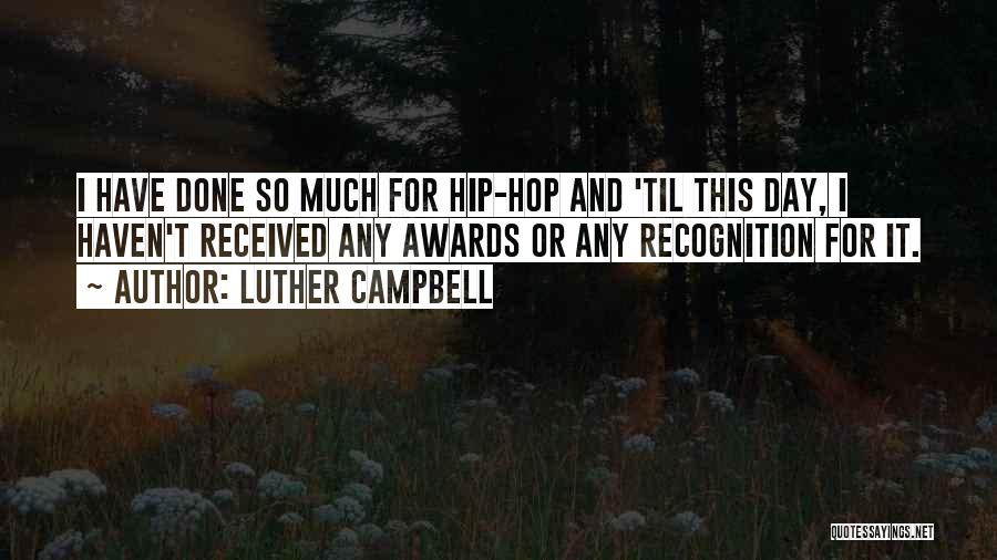 Recognition Day Quotes By Luther Campbell