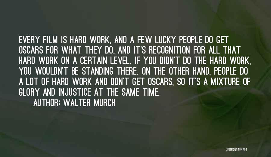 Recognition For Hard Work Quotes By Walter Murch