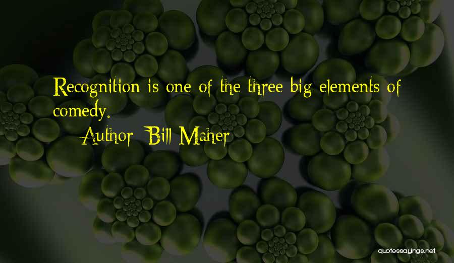 Recognition Quotes By Bill Maher