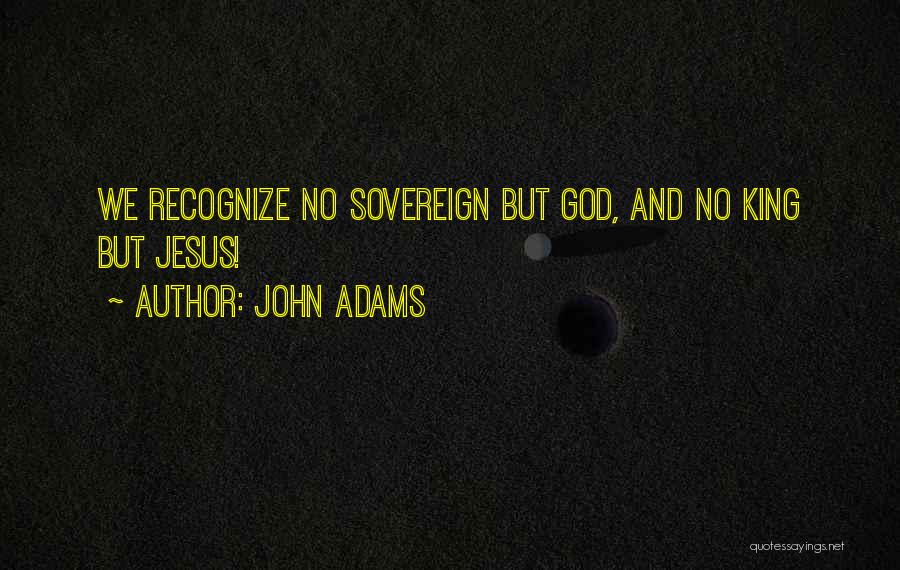 Recognize Jesus Quotes By John Adams