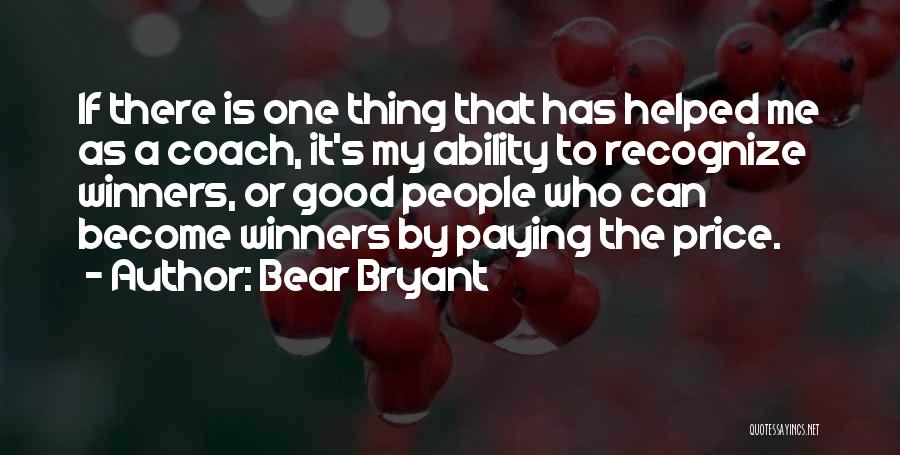Recognize Me Quotes By Bear Bryant