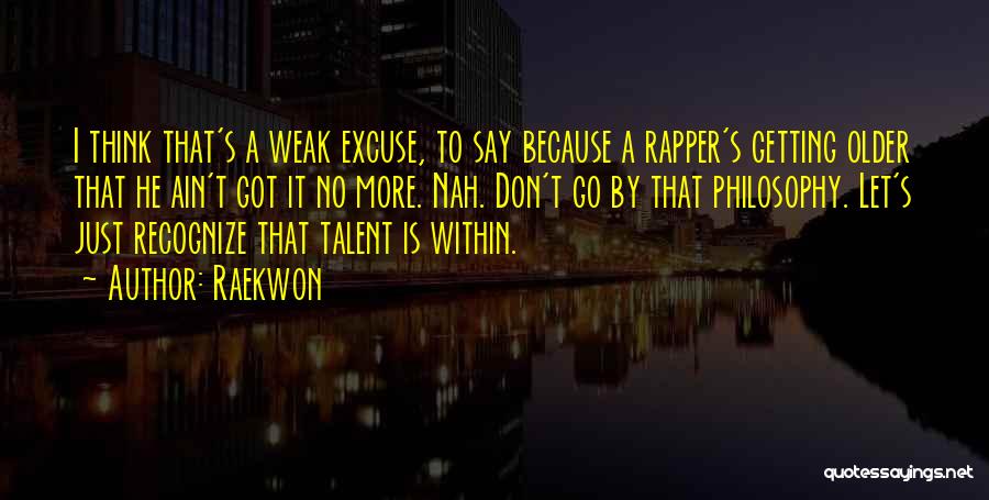 Recognize Talent Quotes By Raekwon
