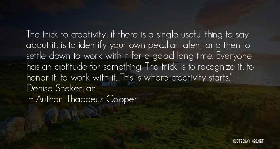 Recognize Talent Quotes By Thaddeus Cooper