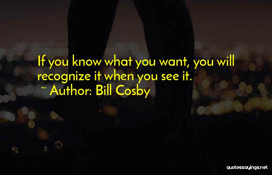 Recognize What You See Quotes By Bill Cosby