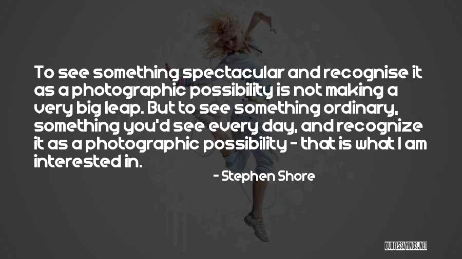Recognize What You See Quotes By Stephen Shore Recognize What You See Quotes By Stephen Shore