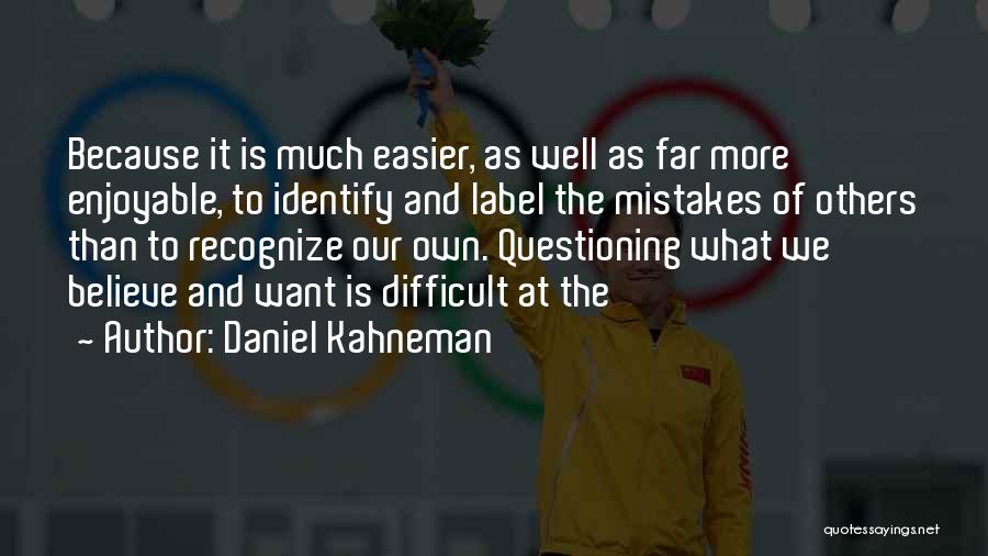 Recognize Your Mistakes Quotes By Daniel Kahneman