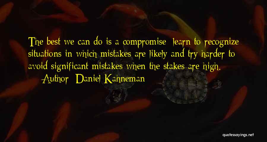 Recognize Your Mistakes Quotes By Daniel Kahneman