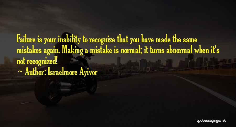 Recognize Your Mistakes Quotes By Israelmore Ayivor