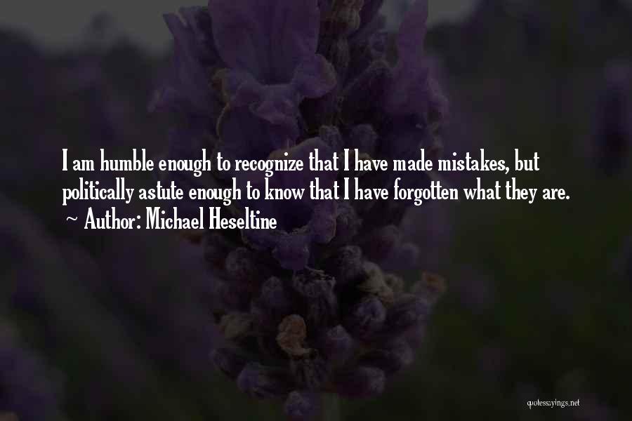 Recognize Your Mistakes Quotes By Michael Heseltine