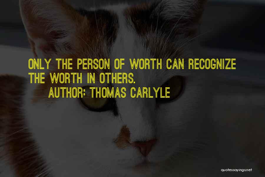 Recognize Your Worth Quotes By Thomas Carlyle