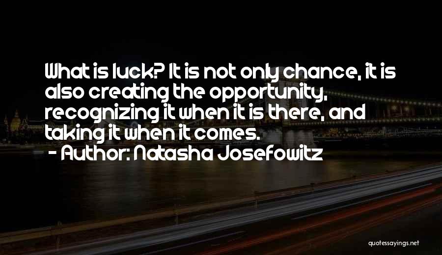 Recognizing Opportunity Quotes By Natasha Josefowitz