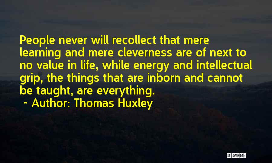 Recollect Quotes By Thomas Huxley