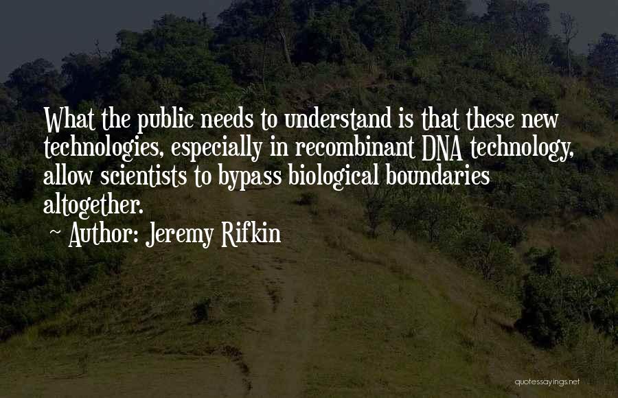 Recombinant Dna Technology Quotes By Jeremy Rifkin