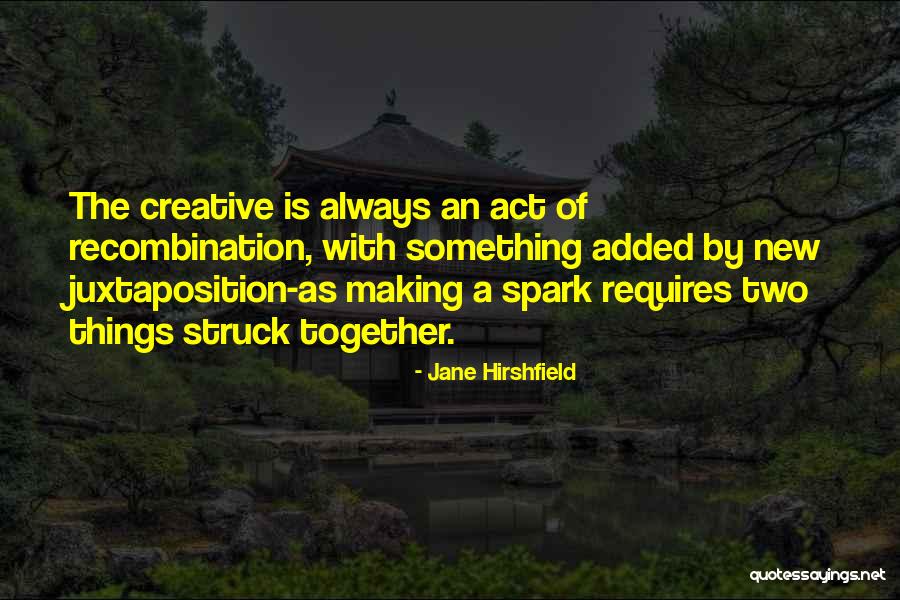 Recombination Quotes By Jane Hirshfield Recombination Quotes By Jane Hirshfield