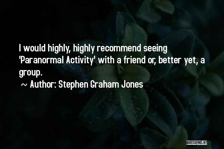 Recommend A Friend Quotes By Stephen Graham Jones