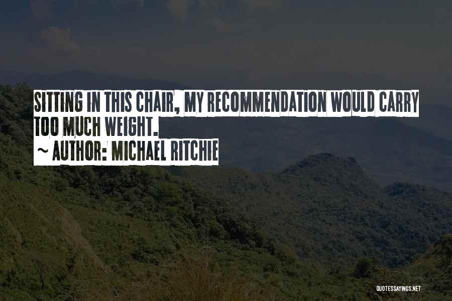 Recommendation Quotes By Michael Ritchie