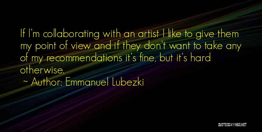 Recommendations Quotes By Emmanuel Lubezki