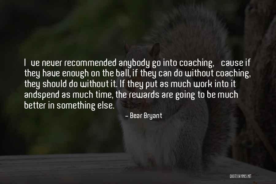 Recommended Quotes By Bear Bryant