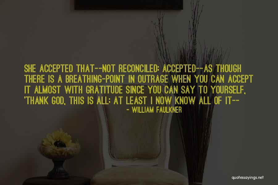 Reconciled To God Quotes By William Faulkner Reconciled To God Quotes By William Faulkner