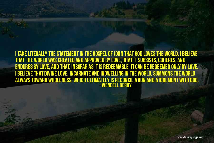 Reconciliation In Love Quotes By Wendell Berry Reconciliation In Love Quotes By Wendell Berry