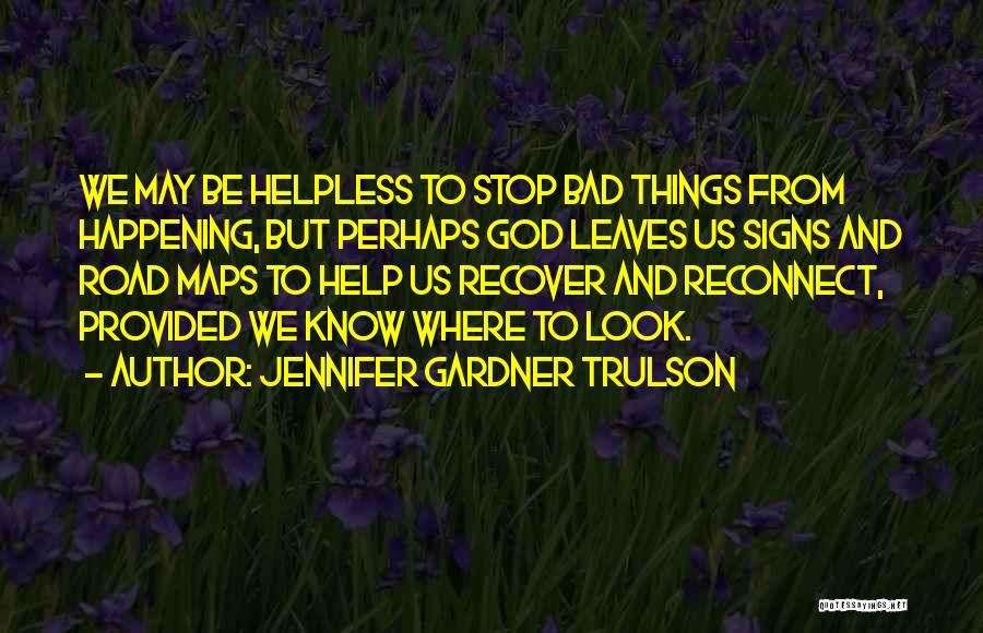 Reconnect With God Quotes By Jennifer Gardner Trulson