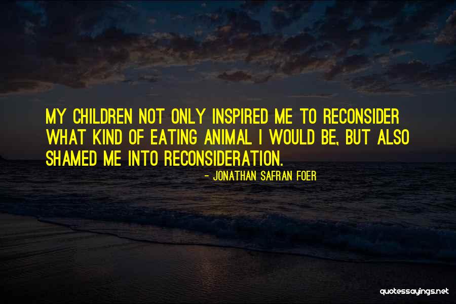 Reconsider Quotes By Jonathan Safran Foer Reconsider Quotes By Jonathan Safran Foer